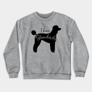 Black Standard Poodle Silhouette - I Have Standards Crewneck Sweatshirt